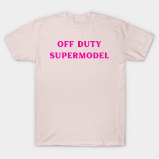 off duty supermodel T-Shirt